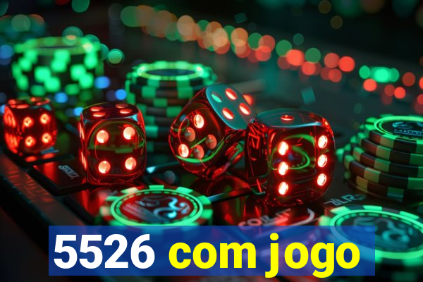 5526 com jogo